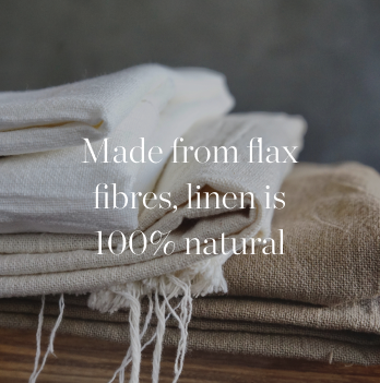 Made from flaxfibres, linen is 100% natural